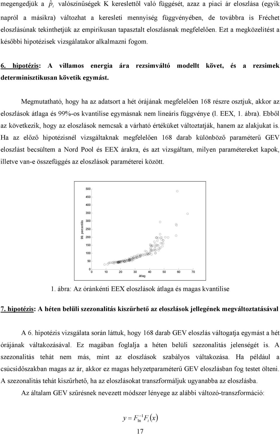 hipotézis: A villamos energia ára rezsimváltó modellt követ, és a rezsimek determinisztikusan követik egymást.