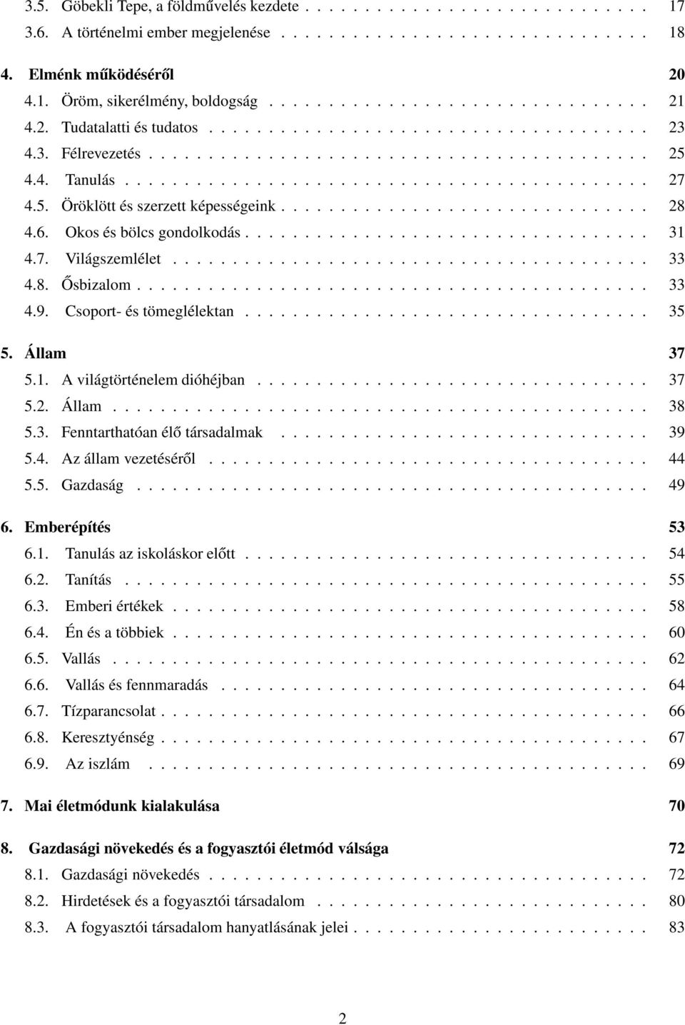 5. Öröklött és szerzett képességeink............................... 28 4.6. Okos és bölcs gondolkodás.................................. 31 4.7. Világszemlélet........................................ 33 4.