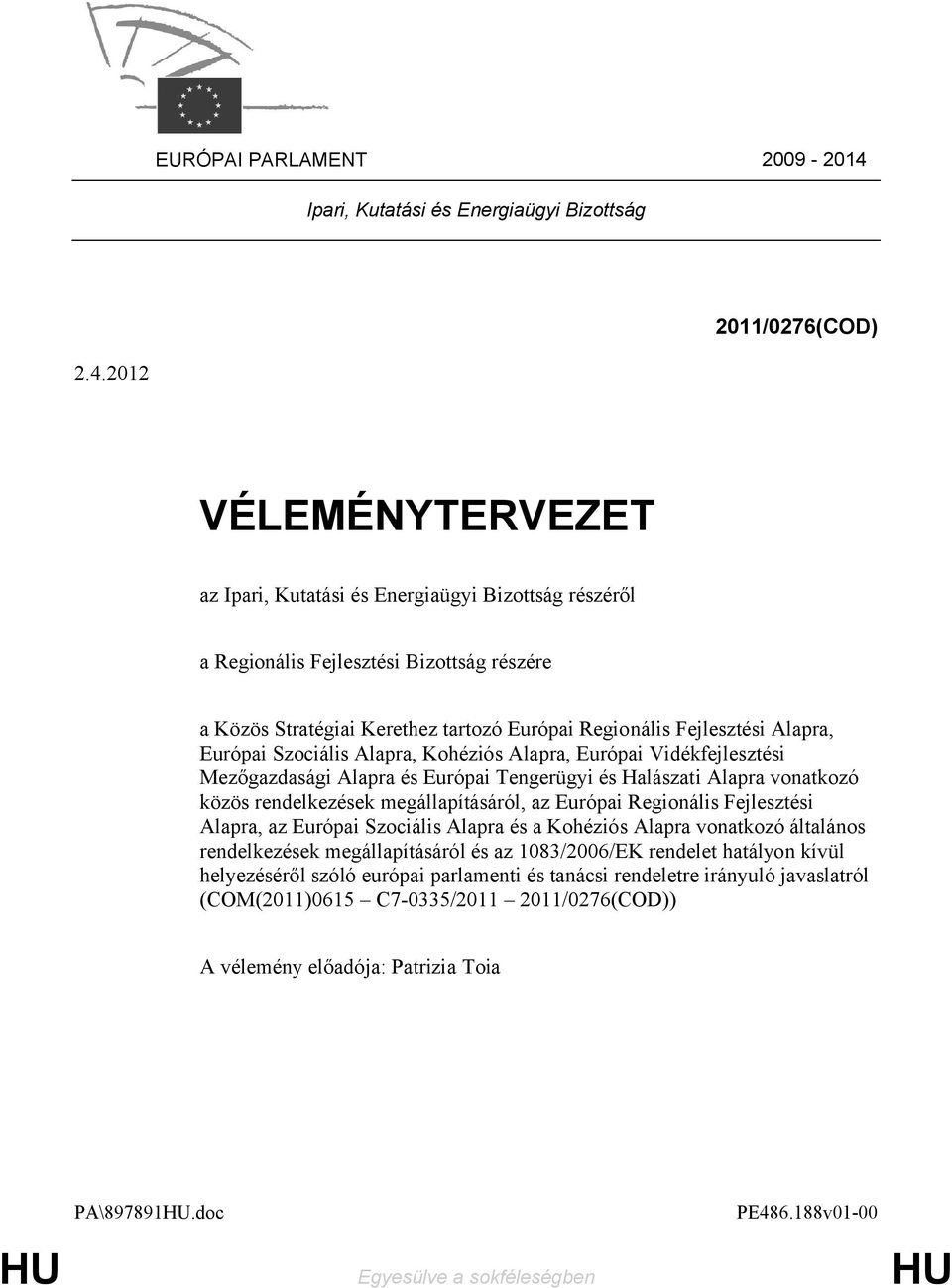 2012 VÉLEMÉNYTERVEZET az Ipari, Kutatási és Energiaügyi Bizottság részéről a Regionális Fejlesztési Bizottság részére a Közös Stratégiai Kerethez tartozó Európai Regionális Fejlesztési Alapra,