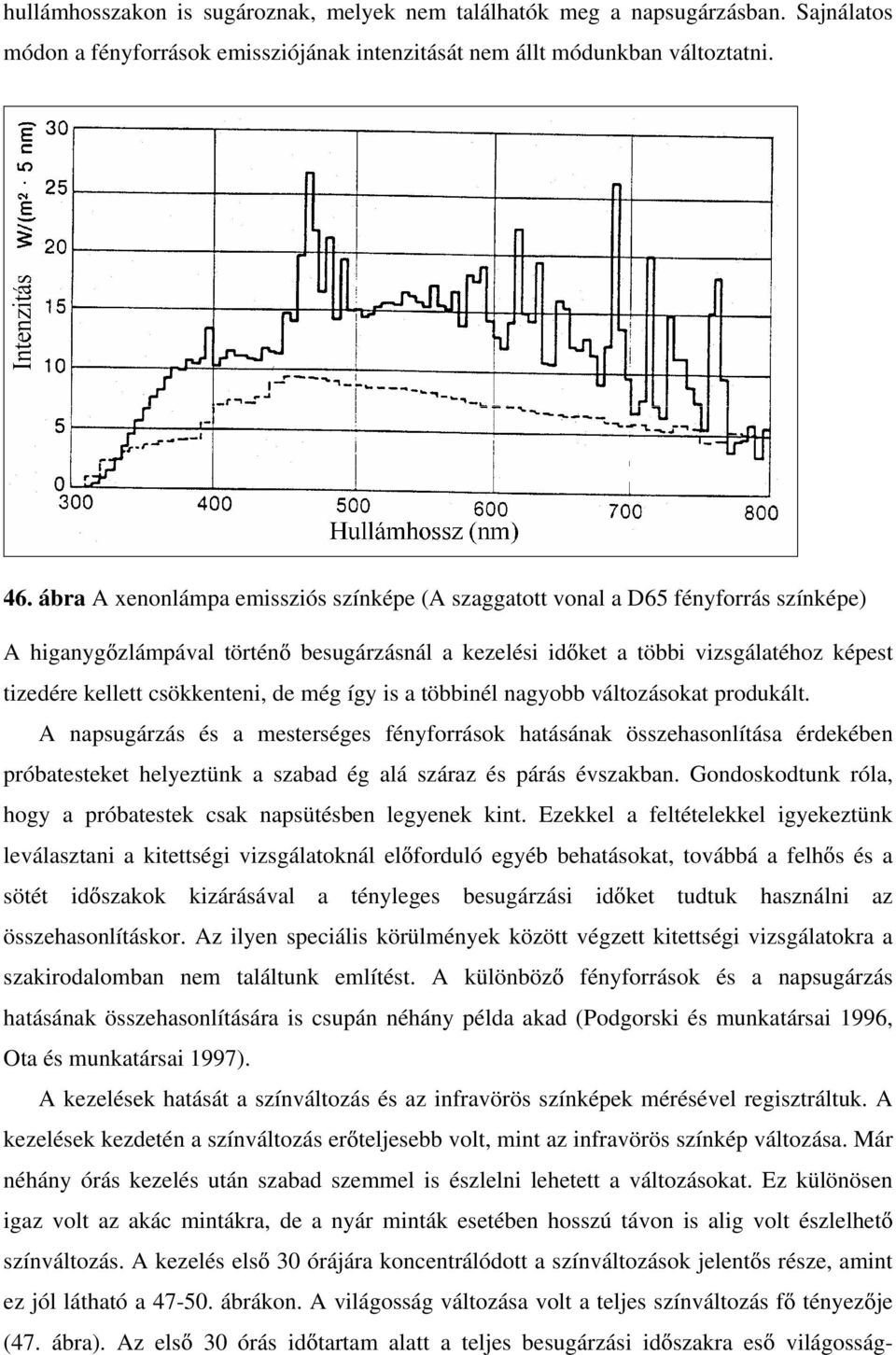 csökkenteni, de még így is a többinél nagyobb változásokat produkált.