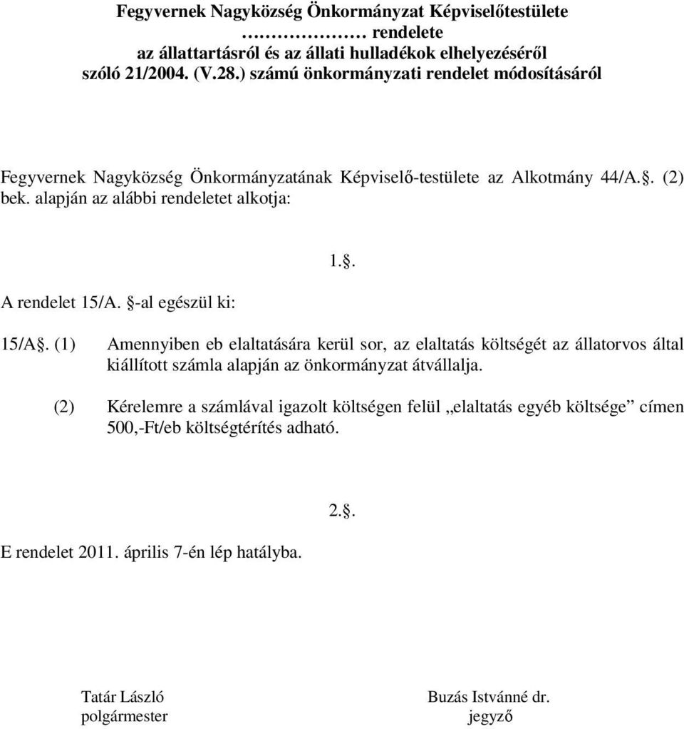 alapján az alábbi rendeletet alkotja: A rendelet 15/A.