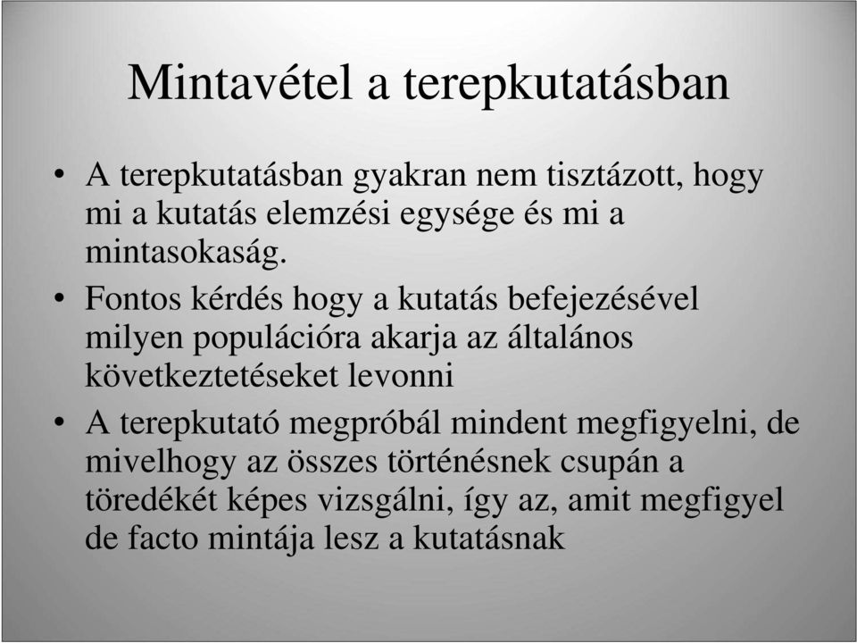 Fontos kérdés hogy a kutatás befejezésével milyen populációra akarja az általános következtetéseket