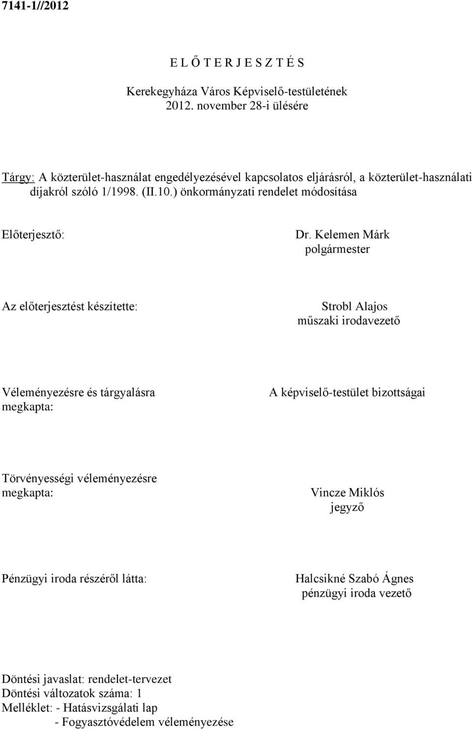 ) önkormányzati rendelet módosítása Előterjesztő: Dr.