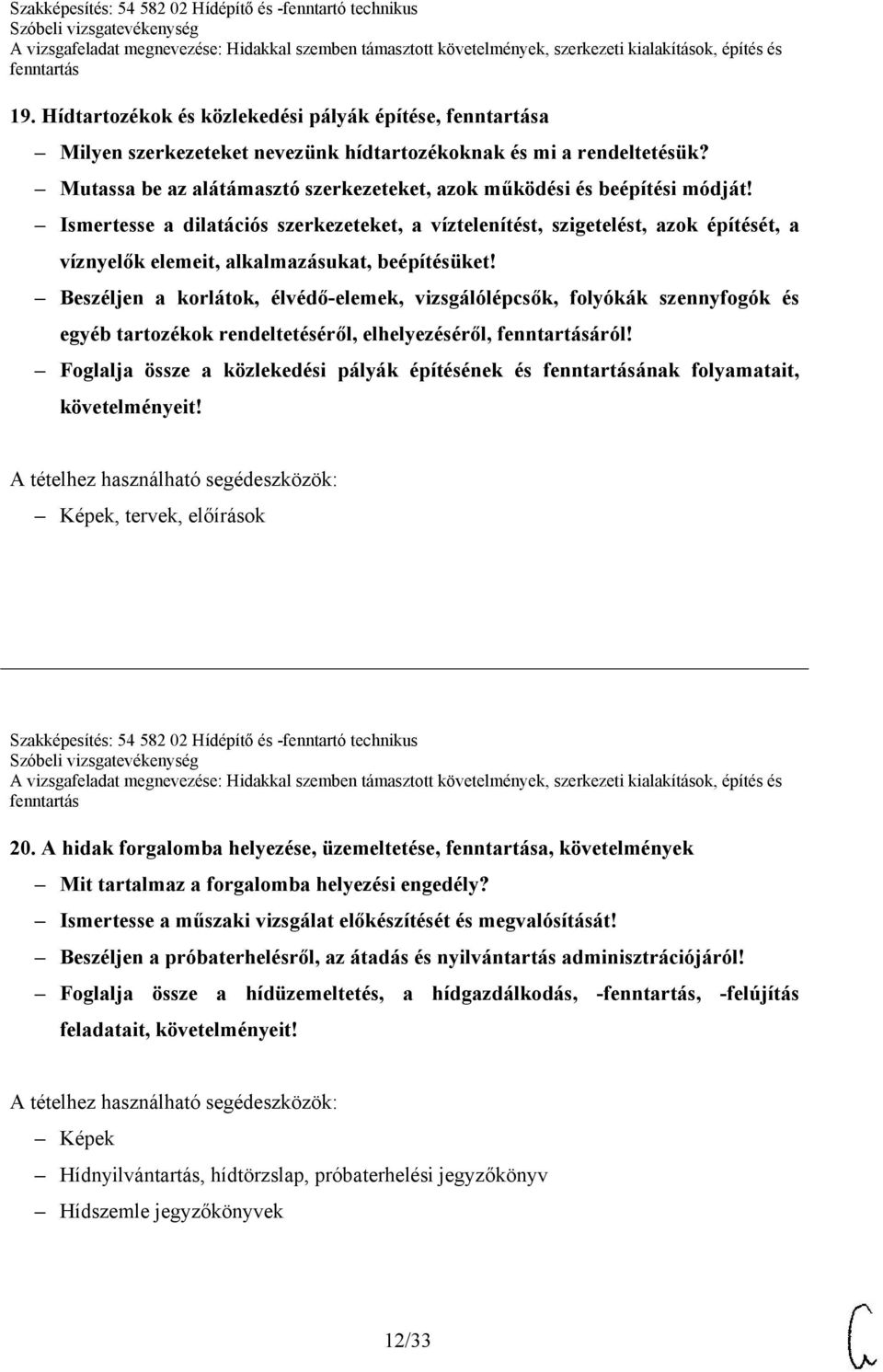 Beszéljen a korlátok, élvédő-elemek, vizsgálólépcsők, folyókák szennyfogók és egyéb tartozékok rendeltetéséről, elhelyezéséről, áról!