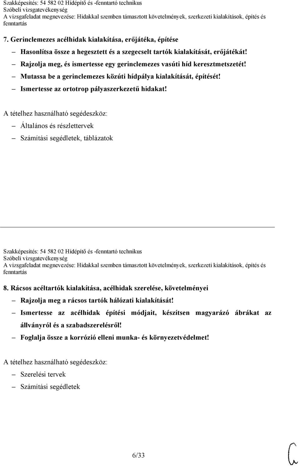 Általános és részlettervek Számítási segédletek, táblázatok Szakképesítés: 54 582 02 Hídépítő és -fenntartó technikus 8.