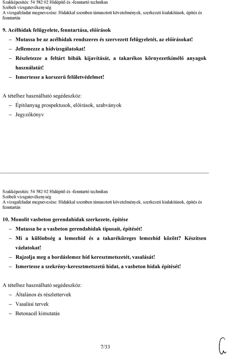 Építőanyag prospektusok, előírások, szabványok Jegyzőkönyv Szakképesítés: 54 582 02 Hídépítő és -fenntartó technikus 10.