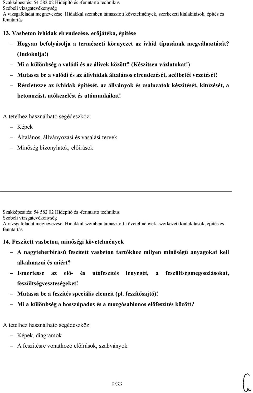 Részletezze az ívhidak építését, az állványok és zsaluzatok készítését, kitűzését, a betonozást, utókezelést és utómunkákat!