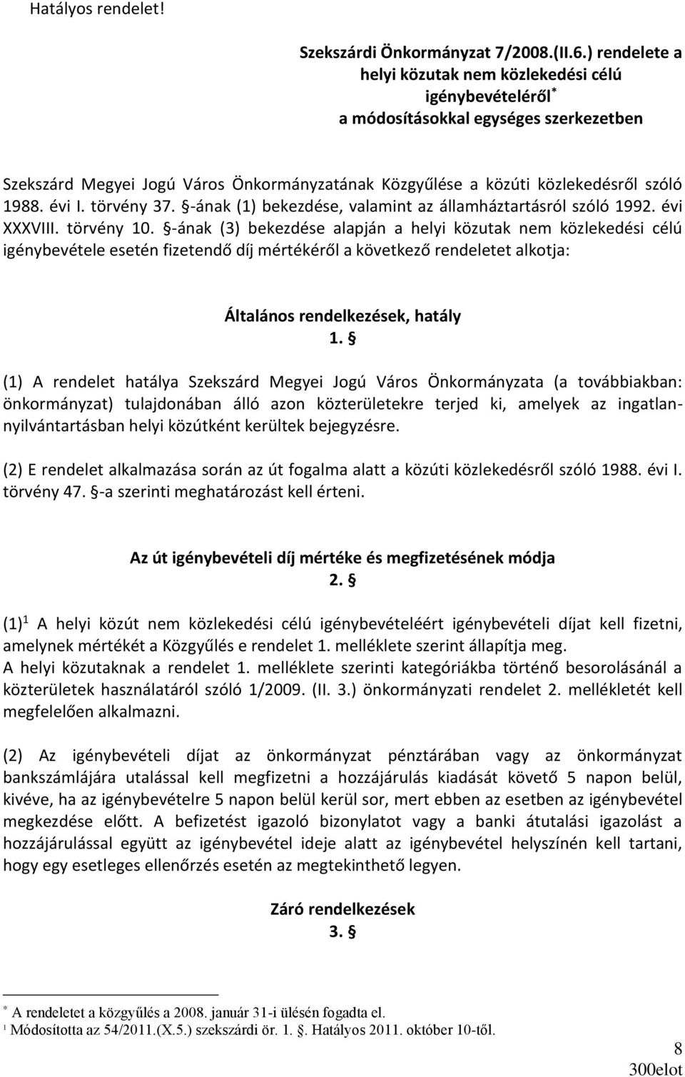 évi I. törvény 37. -ának (1) bekezdése, valamint az államháztartásról szóló 1992. évi XXXVIII. törvény 10.