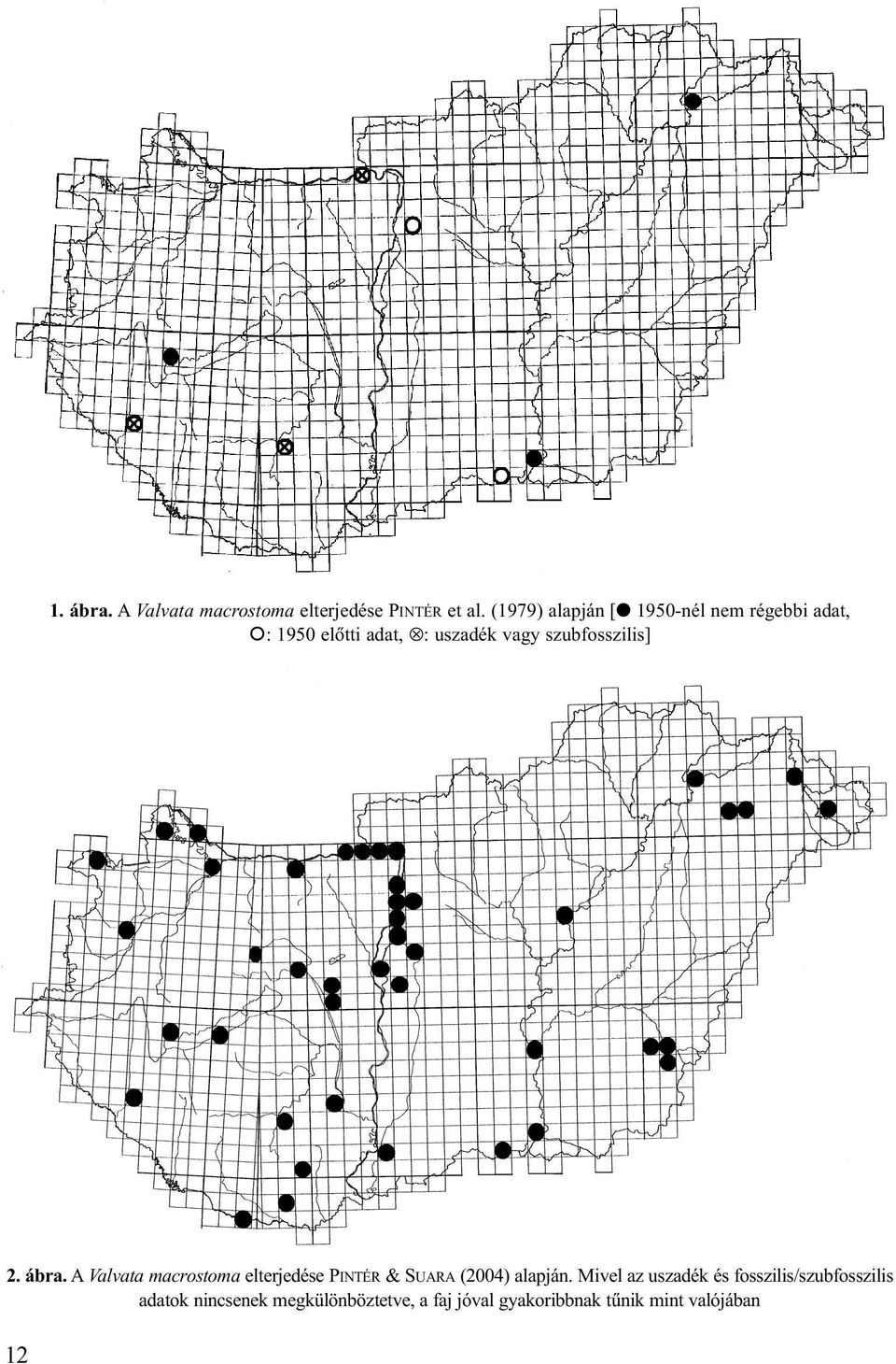 szubfosszilis] 2. ábra. A Valvata macrostoma elterjedése PINTÉR & SUARA (2004) alapján.