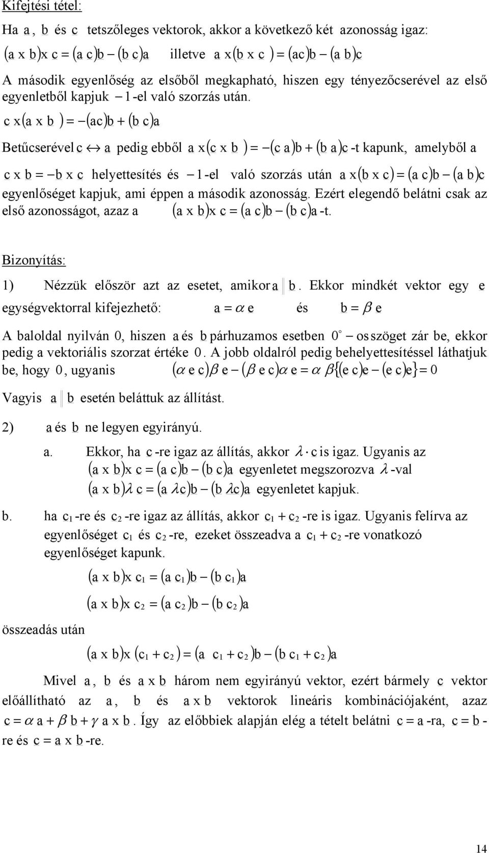 Eért elegendő elátn cs első onosságot, ( ) c ( c) ( c) -t. Bonítás: ) Néü elősör t esetet, mor.