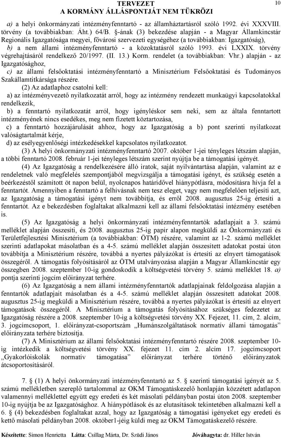 szóló 1993. évi LXXIX. törvény végrehajtásáról rendelkező 20/1997. (II. 13.) Korm. rendelet (a továbbiakban: Vhr.