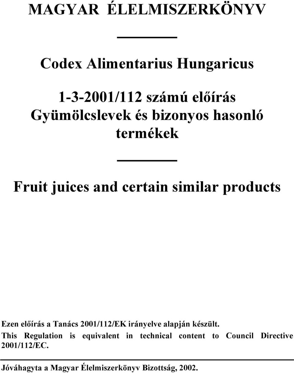 előírás a Tanács 2001/112/EK irányelve alapján készült.