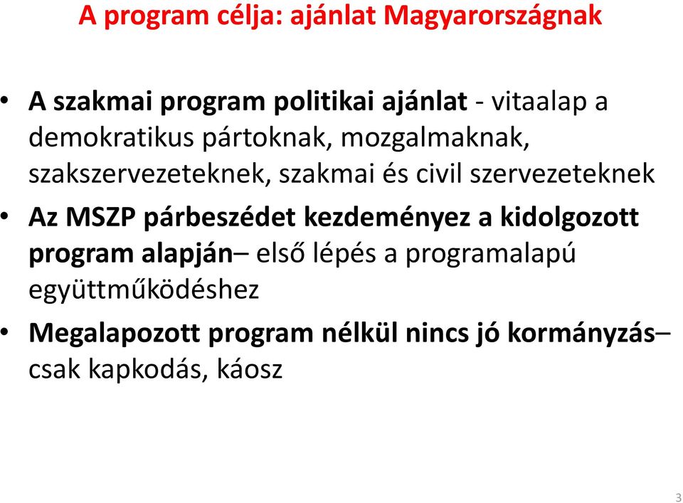 szervezeteknek Az MSZP párbeszédet kezdeményez a kidolgozott program alapján első lépés