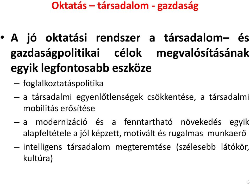 csökkentése, a társadalmi mobilitás erősítése a modernizáció és a fenntartható növekedés egyik