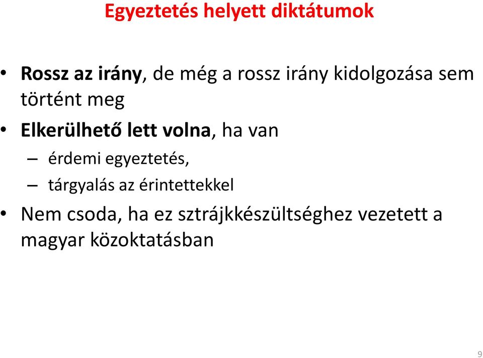 van érdemi egyeztetés, tárgyalás az érintettekkel Nem csoda,