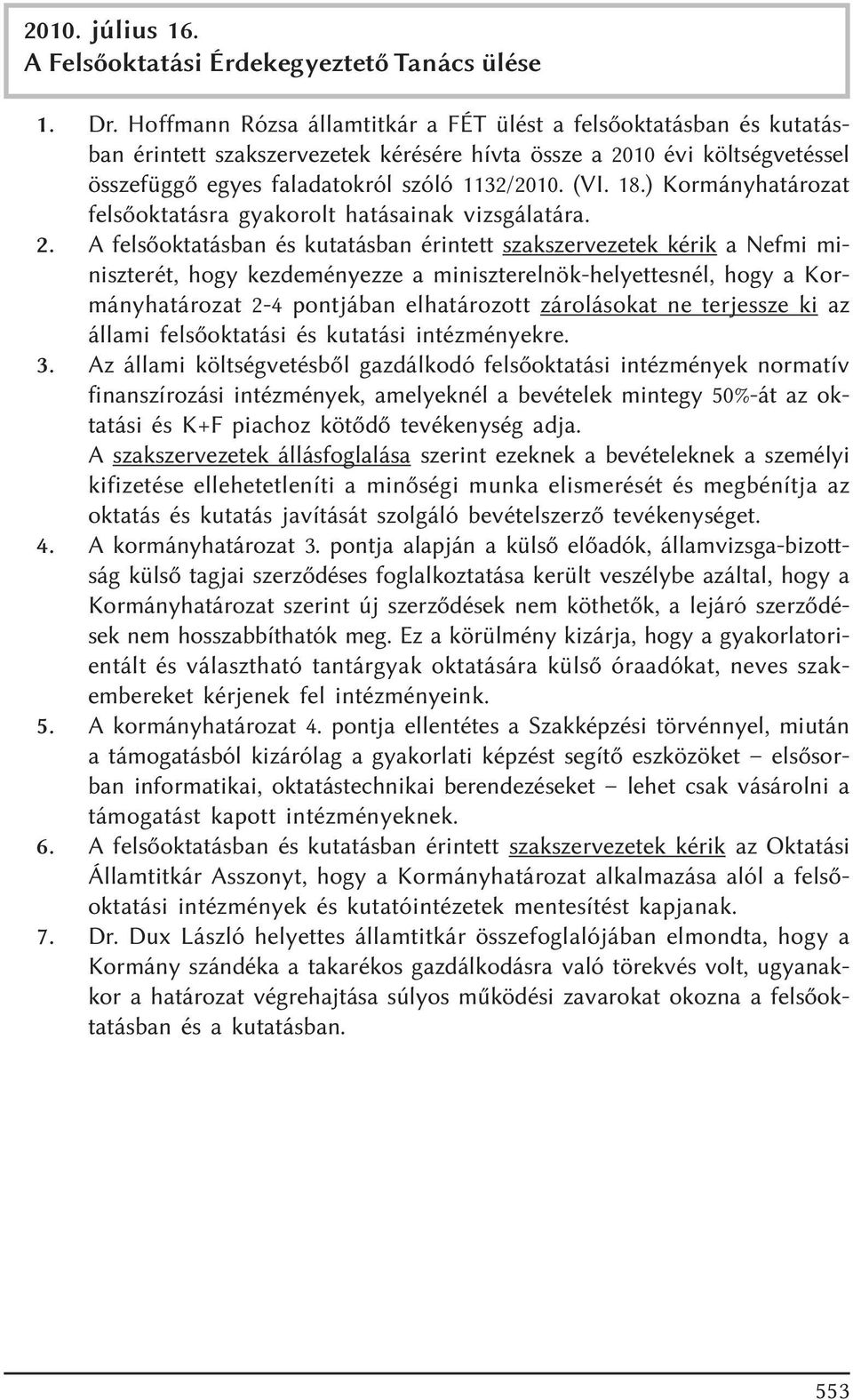 ) Kormányhatározat felsõoktatásra gyakorolt hatásainak vizsgálatára. 2.