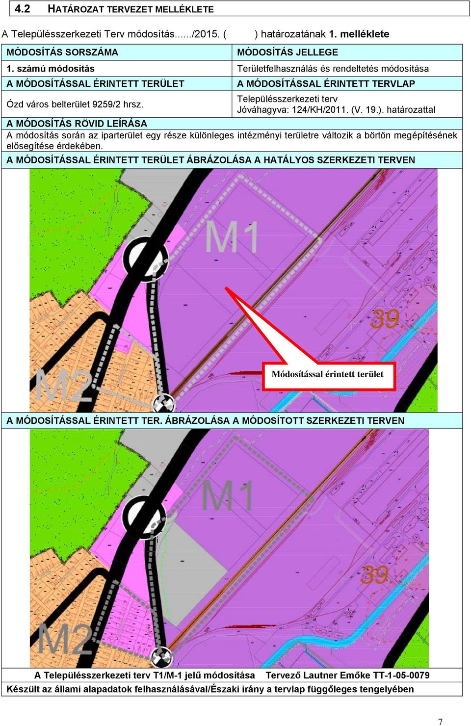 A MÓDOSÍTÁSSAL ÉRINTETT TERVLAP Településszerkezeti terv Jóvhagyva: 124/KH/2011. (V. 19.).