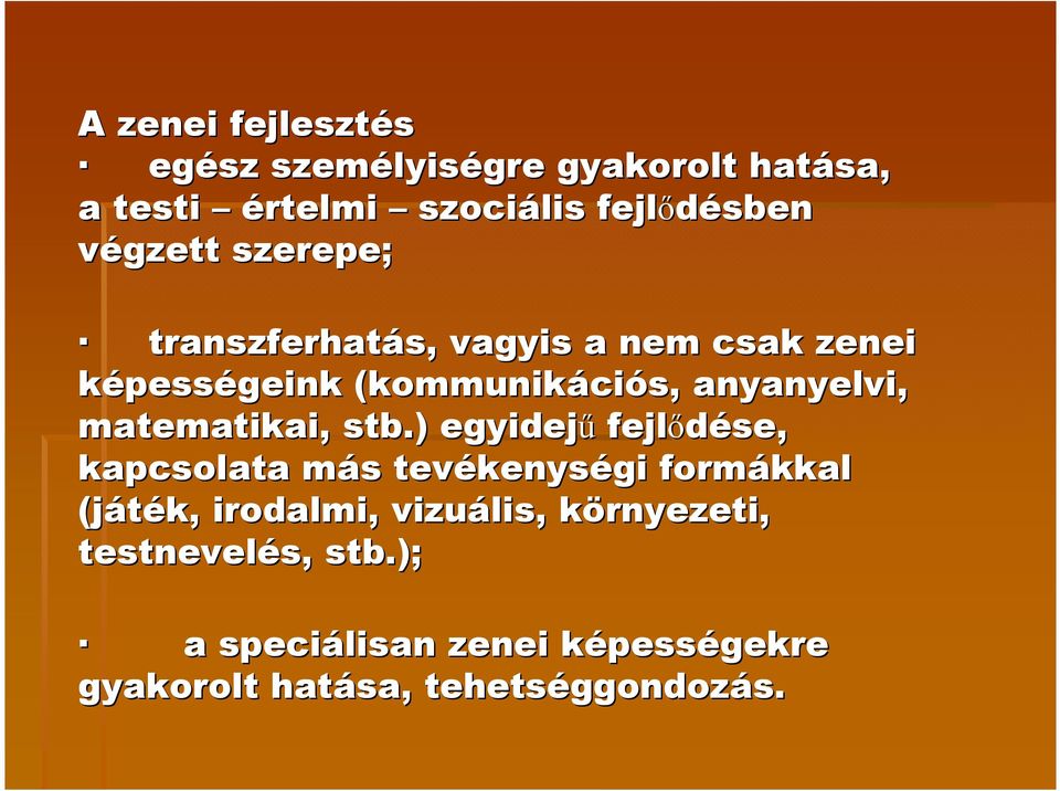 stb.) egyidejő fejlıdése, kapcsolata más m s tevékenys kenységi formákkal (játék, irodalmi, vizuális,