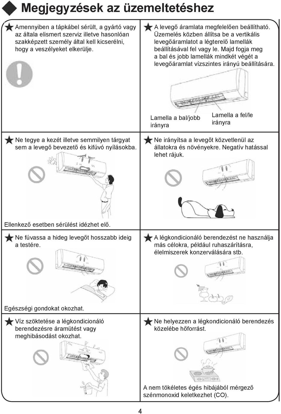 Majd fogja meg a bal és jobb lamellák mindkét végét a levegőáramlat vízszintes irányú beállítására.