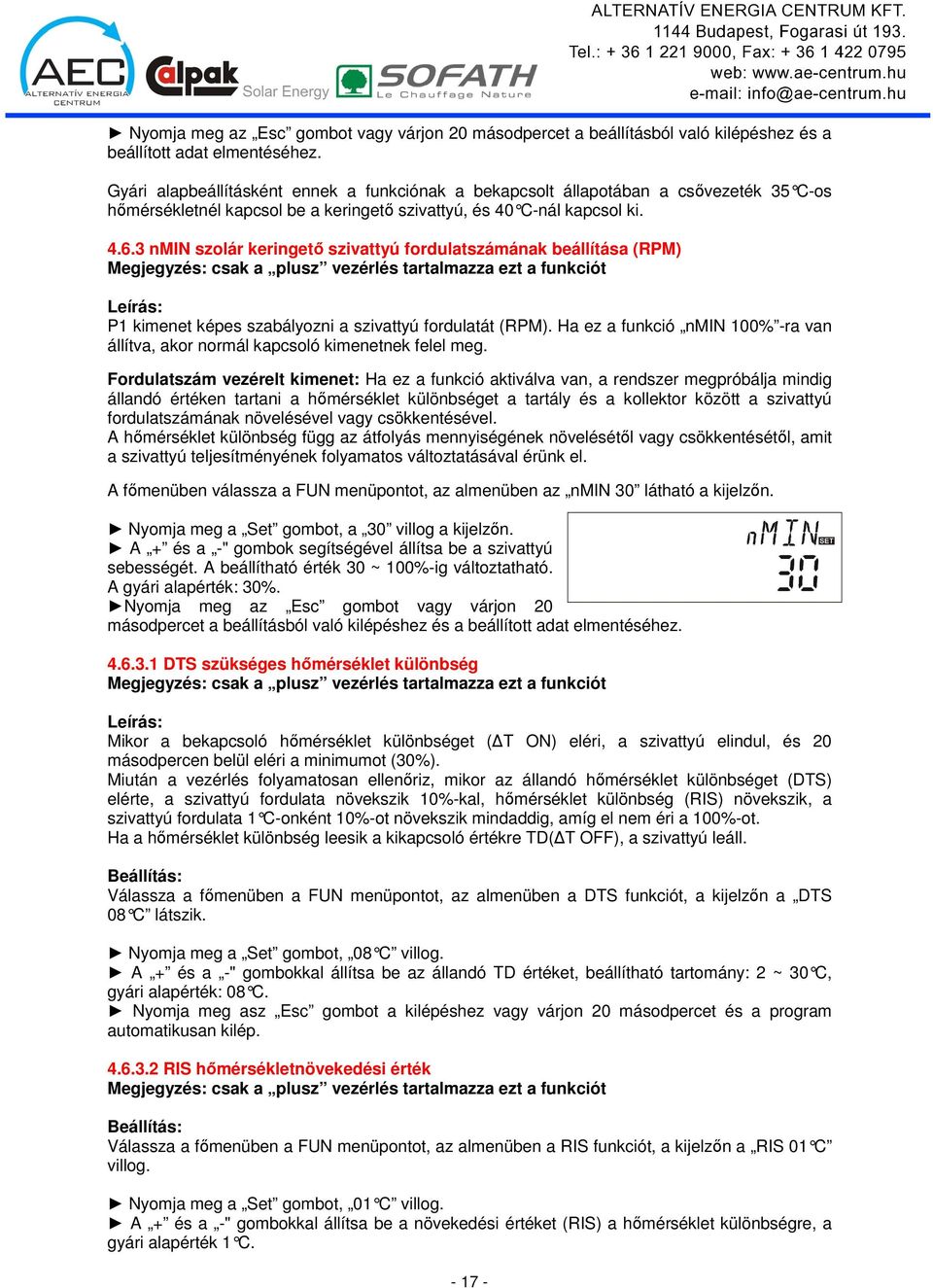 3 nmin szolár keringetı szivattyú fordulatszámának beállítása (RPM) Megjegyzés: csak a plusz vezérlés tartalmazza ezt a funkciót Leírás: P1 kimenet képes szabályozni a szivattyú fordulatát (RPM).