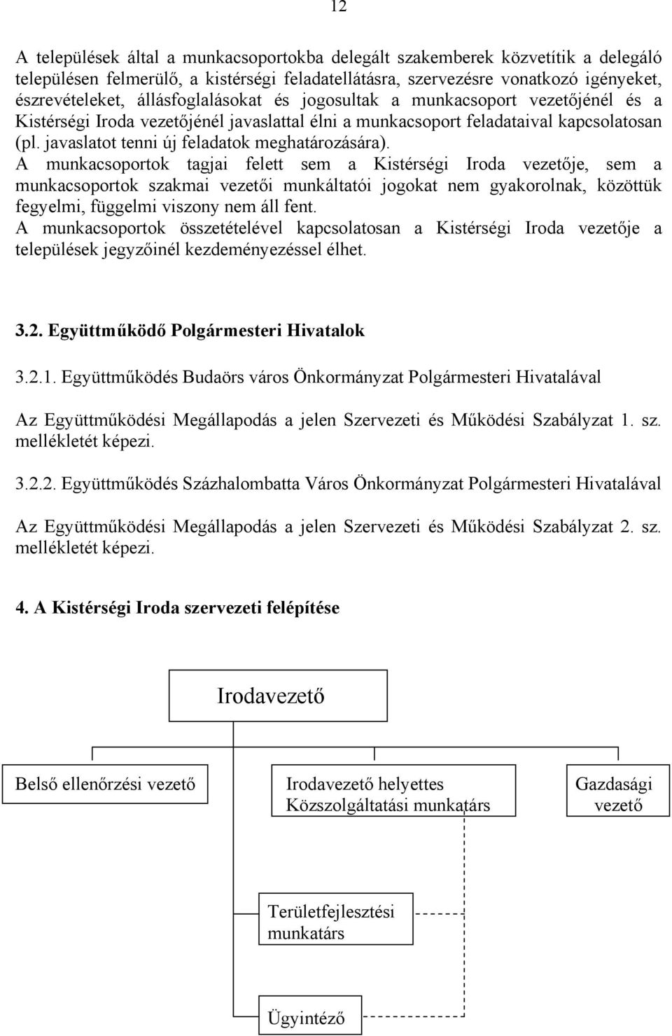 javaslatot tenni új feladatok meghatározására).