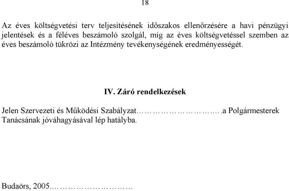 beszámoló tükrözi az Intézmény tevékenységének eredményességét. IV.