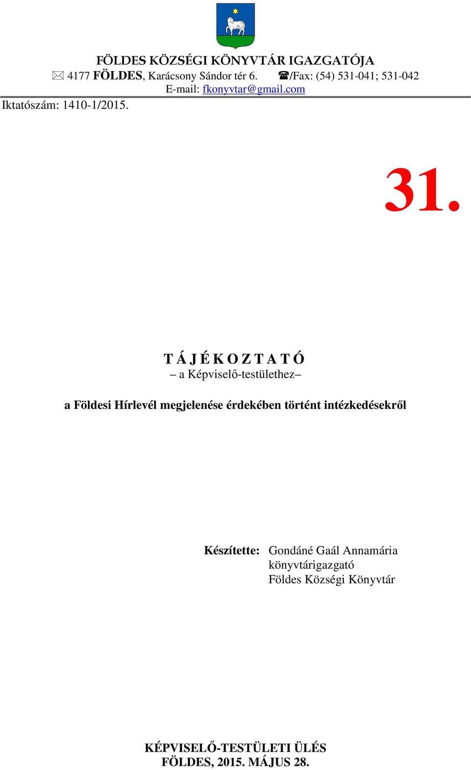 T Á J É K O Z T A T Ó a Képviselő-testülethez a Földesi Hírlevél megjelenése érdekében történt