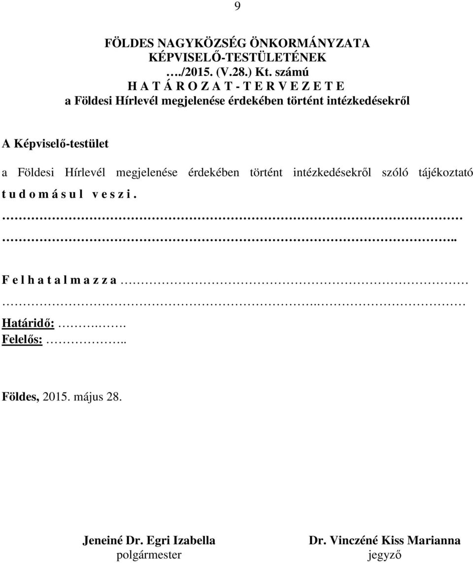 Képviselő-testület a Földesi Hírlevél megjelenése érdekében történt intézkedésekről szóló tájékoztató t u d o m á s