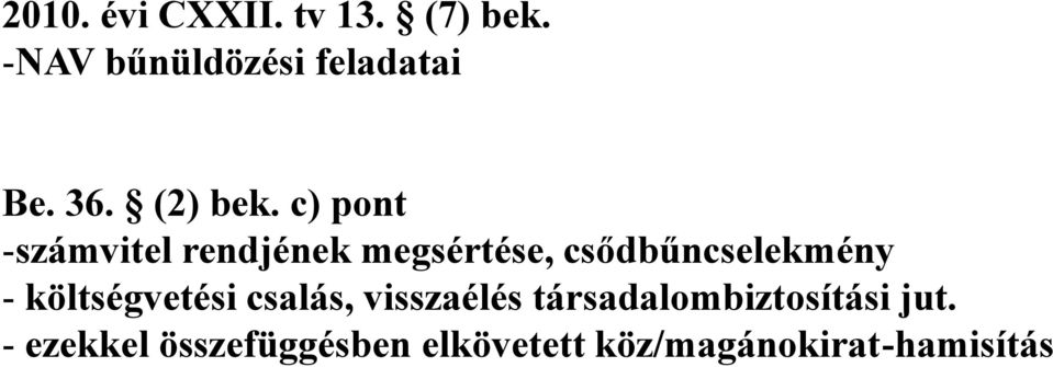 c) pont -számvitel rendjének megsértése, csődbűncselekmény -