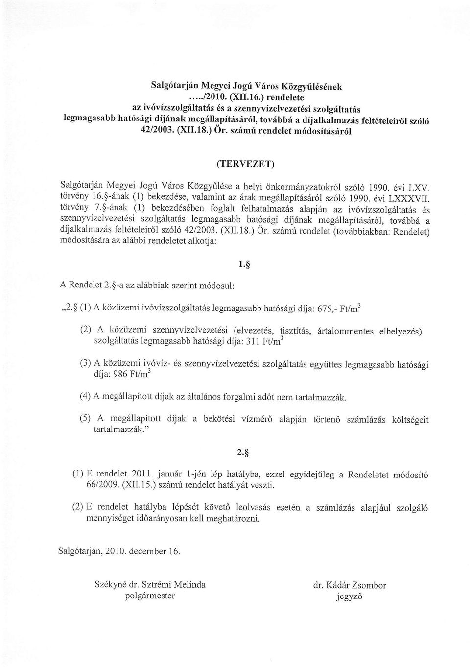 szimri rendelet m6dos it6s6r6l (TERVEZET) Salg6tarjan Megyei Jogri varos Kdzgyiil6se a helyi <inkorm6nyzarokr6l sz6l6 1990. 6vi LXV. tcirvdny 16.