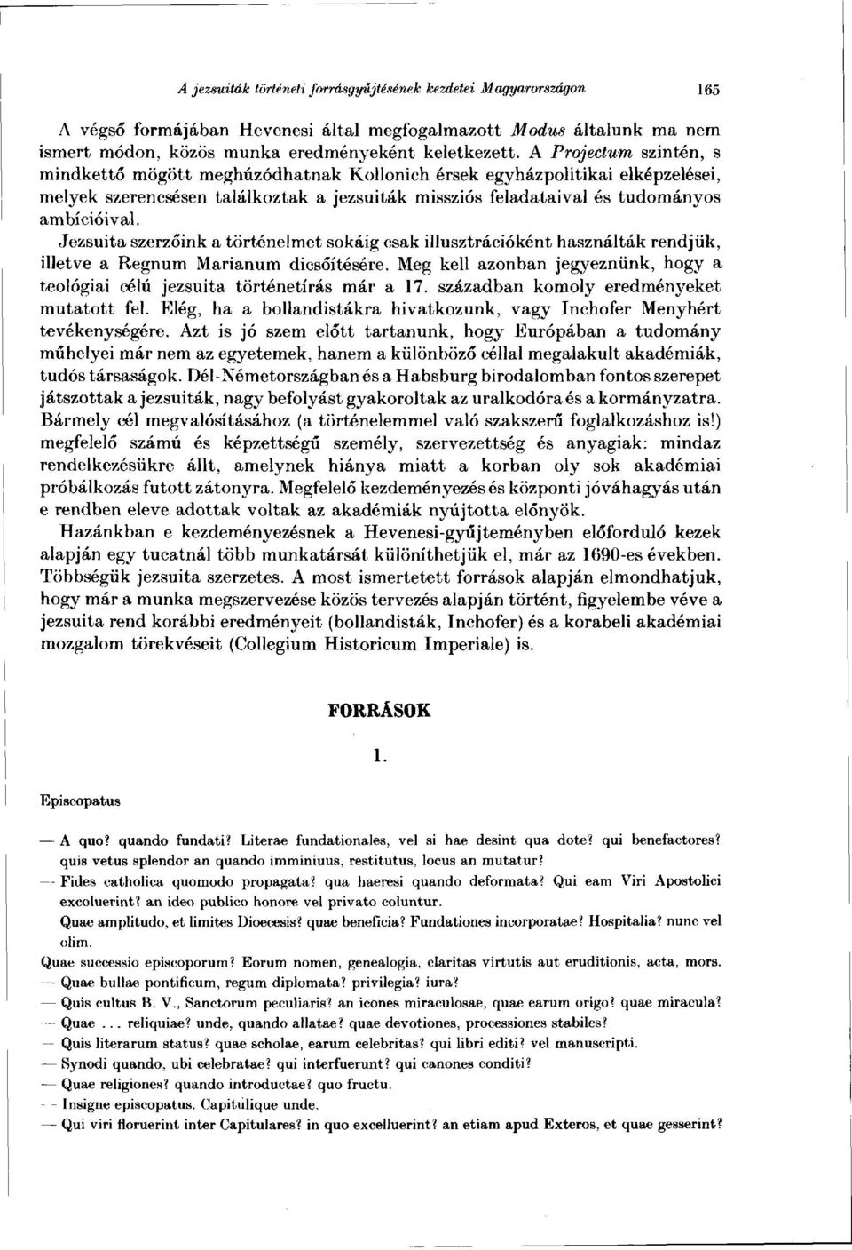 Jezsuita szerzőink a történelmet sokáig csak illusztrációként használták rendjük, illetve a Regnum Marianum dicsőítésére.