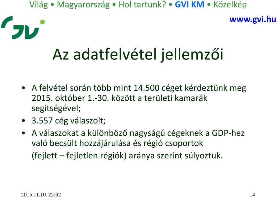 500 céget kérdeztünk meg 2015. október 1.-30. között a területi kamarák segítségével; 3.