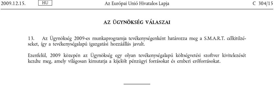 célkitűzéseket, így a tevékenységalapú igazgatási hozzáállás javult.