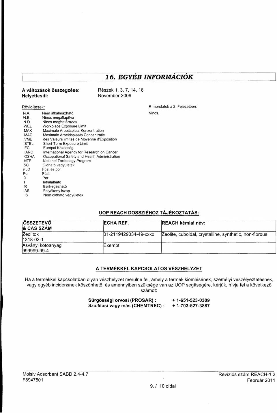 Exposure Limit EC Európai Közösség IARC International Agency for Research on Cancer OSHA Occupational Safety and Health Administration NTP National Toxicology Program SC Oldható vegyületek FuD Füst