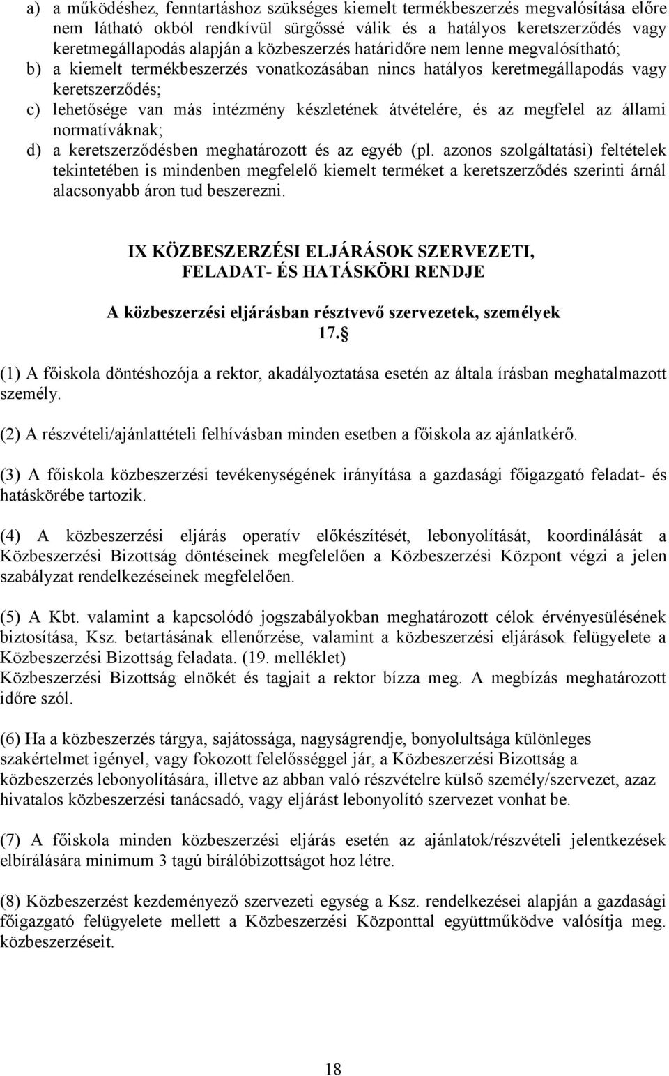 átvételére, és az megfelel az állami normatíváknak; d) a keretszerződésben meghatározott és az egyéb (pl.