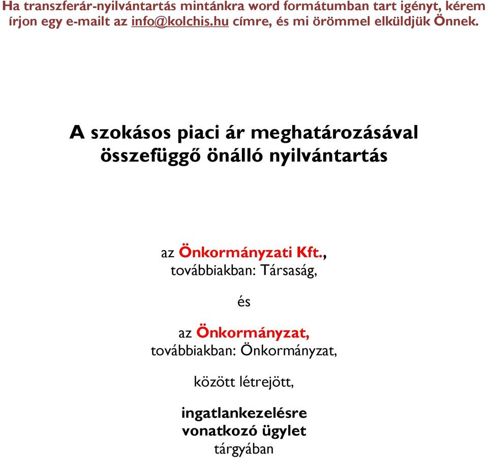 A szokásos piaci ár meghatározásával összefüggő önálló nyilvántartás az Önkormányzati Kft.