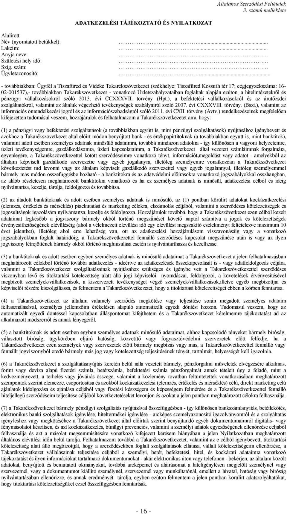 Üzletszabályzataiban foglaltak alapján ezúton, a hitelintézetekről és pénzügyi vállalkozásokról szóló 2013. évi CCXXXVII. törvény (Hpt.