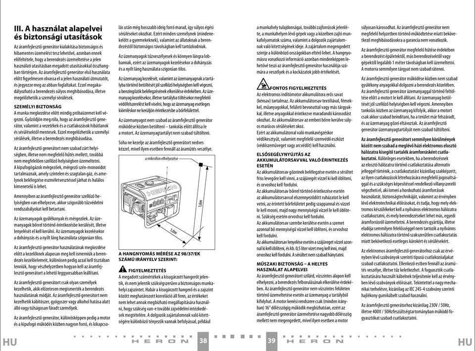 Az áramfejlesztő generátor első használata előtt figyelmesen olvassa el a jelen használati útmutatót, és jegyezze meg az abban foglaltakat.