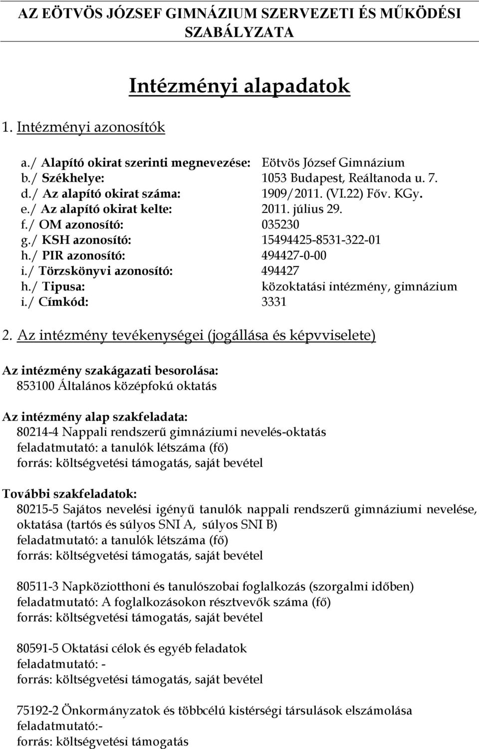 / Tipusa: közoktatási intézmény, gimnázium i./ Címkód: 3331 2.