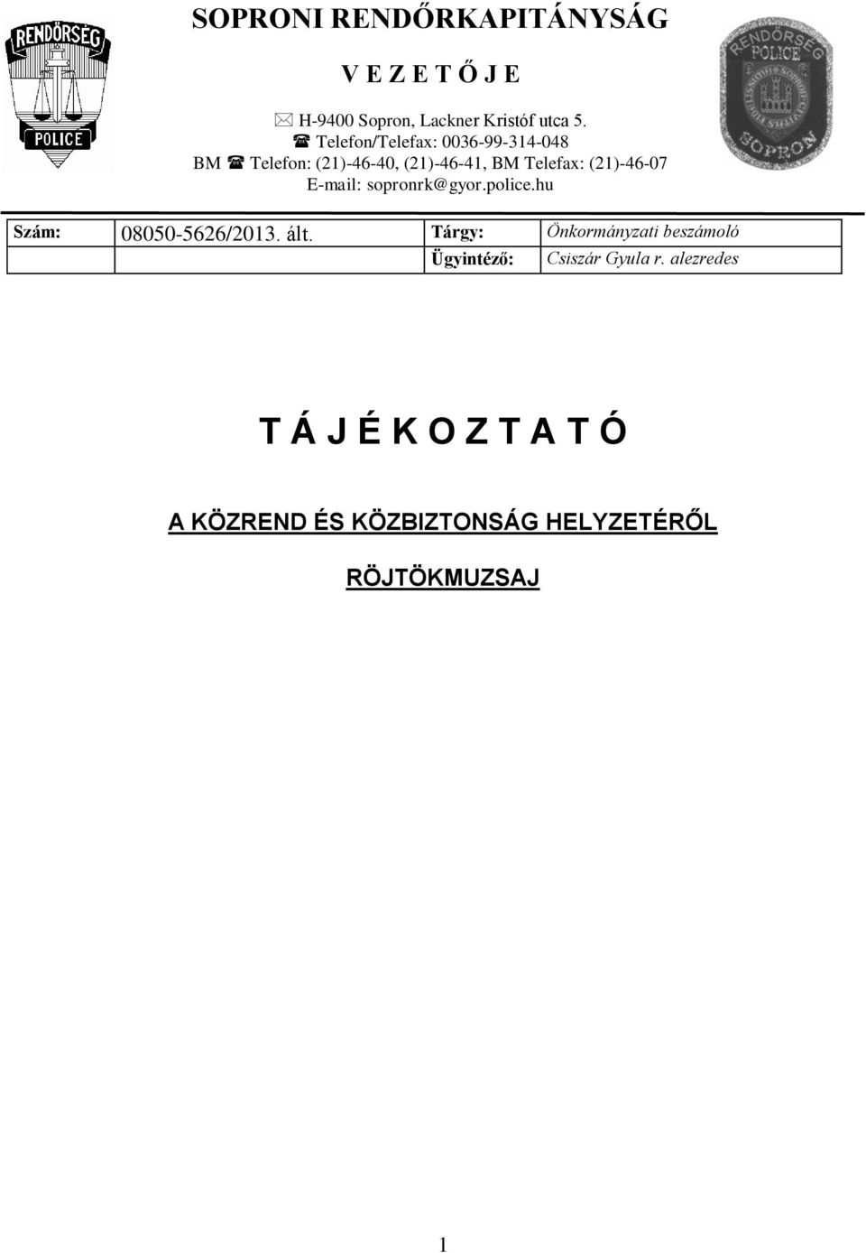 E-mail: sopronrk@gyor.police.hu Szám: 08050-5626/2013. ált.