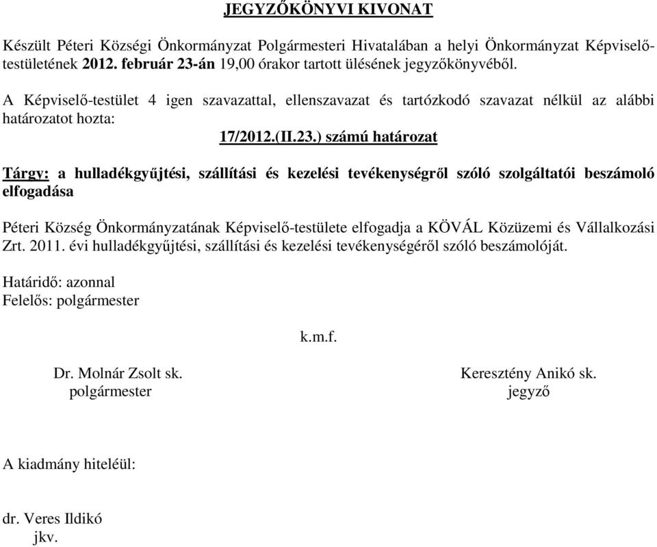 ) számú határozat Tárgy: a hulladékgyűjtési, szállítási és kezelési tevékenységről szóló szolgáltatói beszámoló