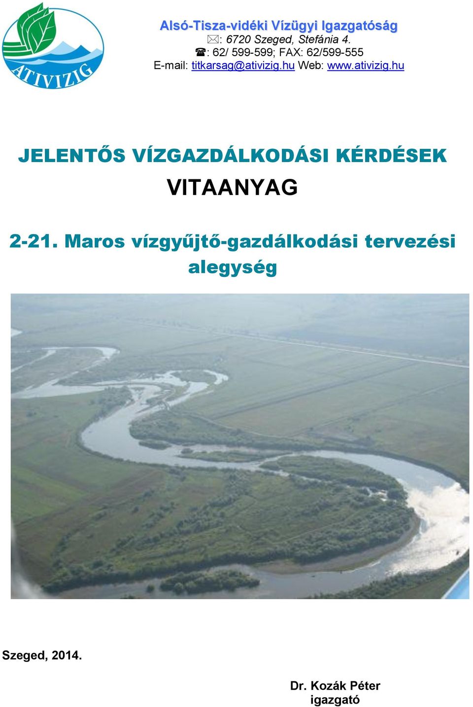 ativizig.hu JELENTŐS VÍZGAZDÁLKODÁSI KÉRDÉSEK VITAANYAG 2-21.