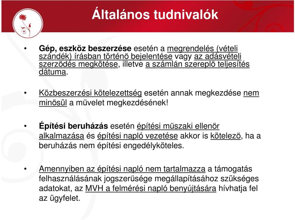 Építési beruházás esetén építési műszaki ellenőr alkalmazása és építési napló vezetése akkor is kötelező, ha a beruházás nem építési engedélyköteles.