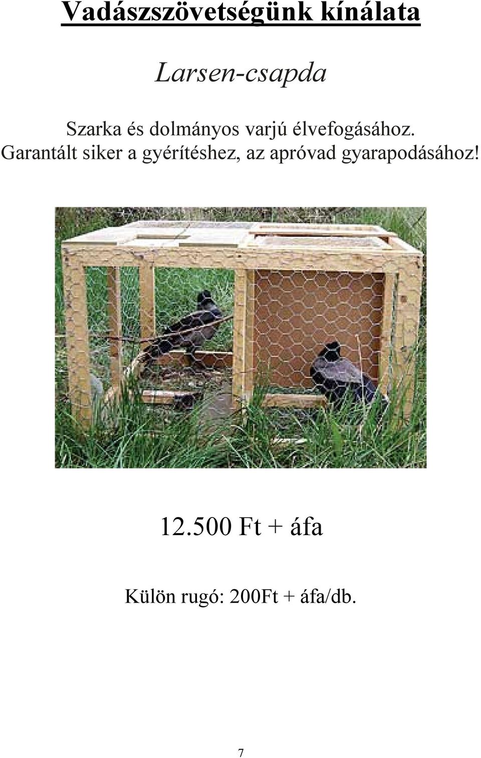 Garantált siker a gyérítéshez, az apróvad