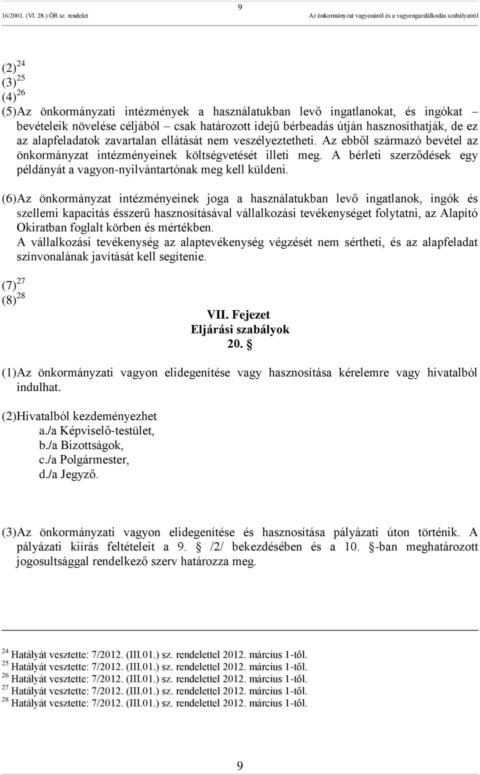 A bérleti szerződések egy példányát a vagyon-nyilvántartónak meg kell küldeni.