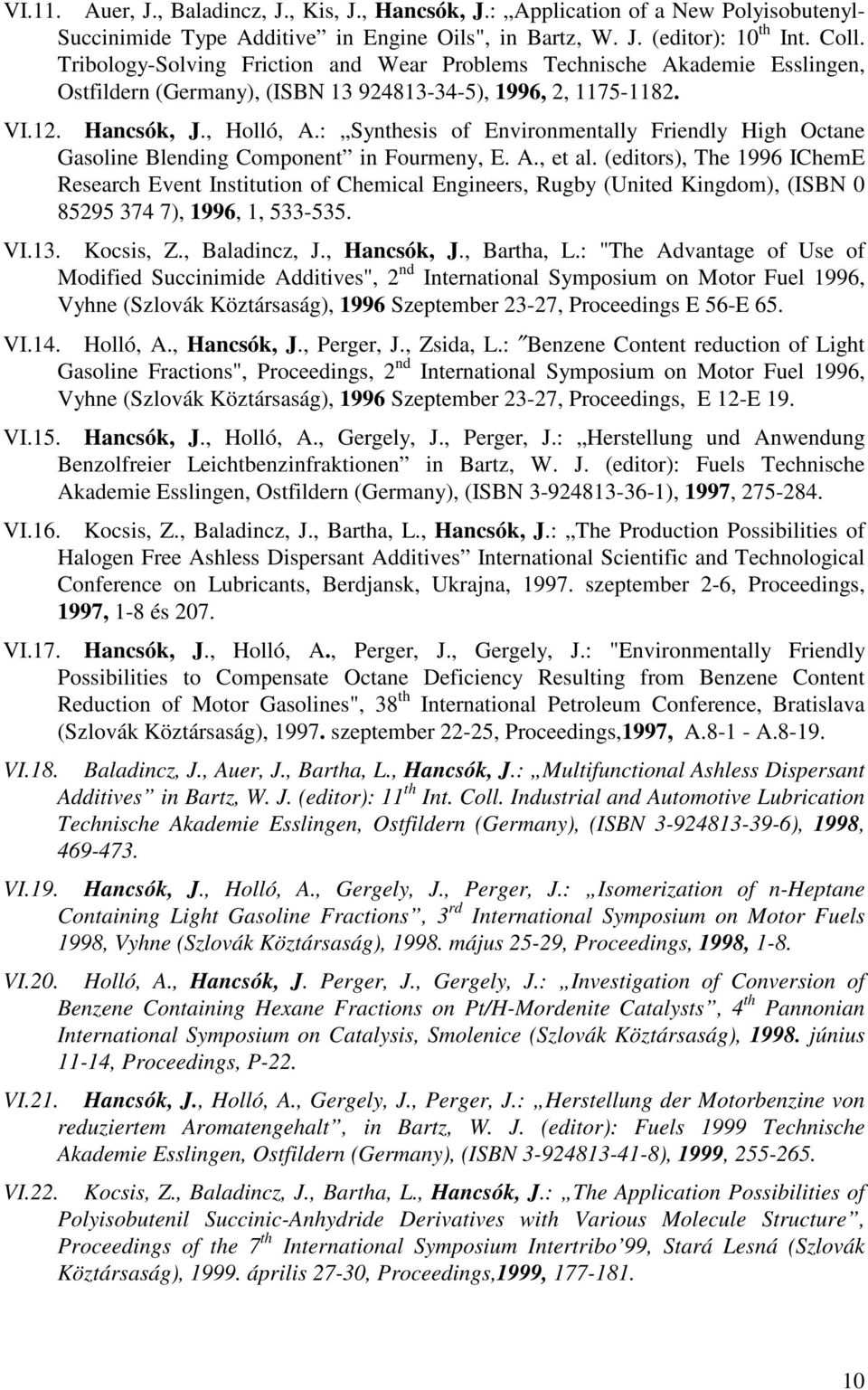 : Synthesis of Environmentally Friendly High Octane Gasoline Blending Component in Fourmeny, E. A., et al.