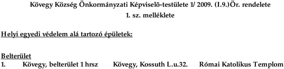 rendelete Helyi egyedi védelem alá tartozó épületek: 1.