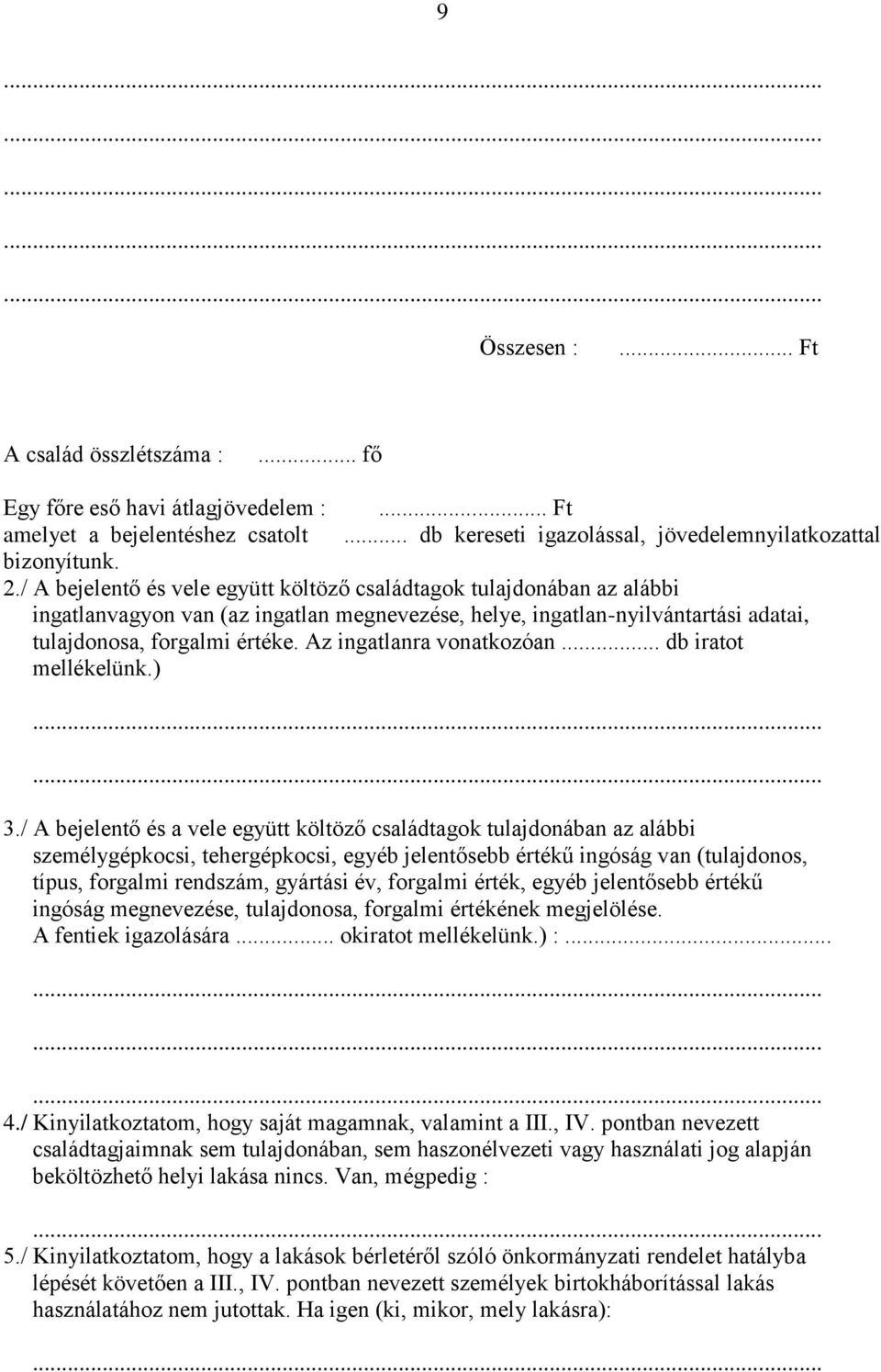 Az ingatlanra vonatkozóan... db iratot mellékelünk.) 3.