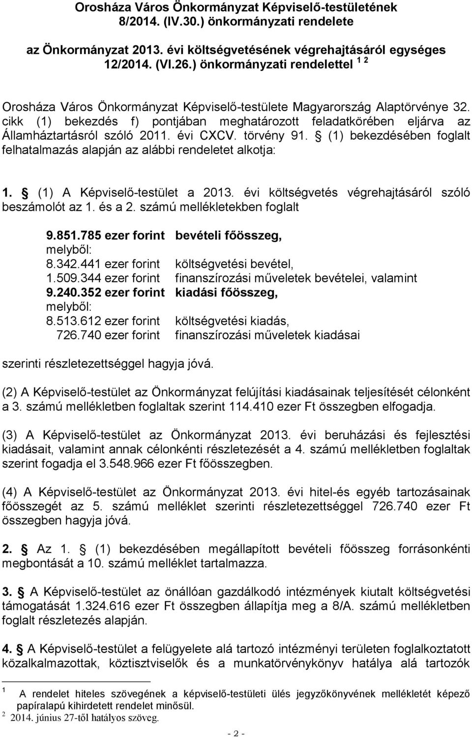 cikk (1) bekezdés f) pontjában meghatározott feladatkörében eljárva az Államháztartásról szóló 2011. évi CXCV. törvény 91.