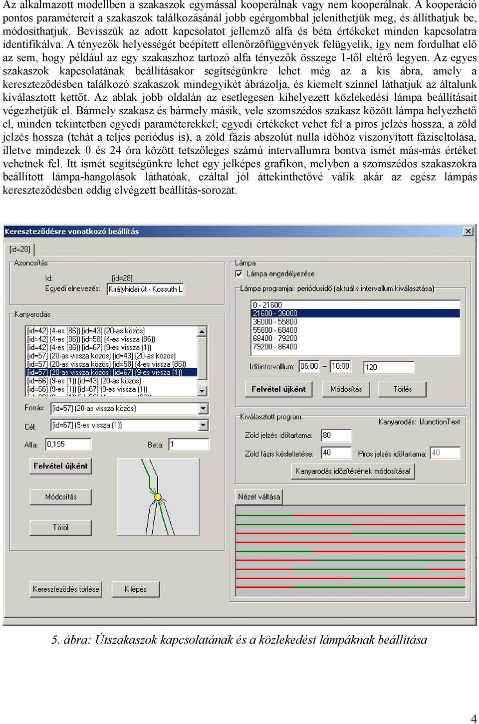 Bevisszük az adott kapcsolatot jellemző alfa és béta értékeket minden kapcsolatra identifikálva.